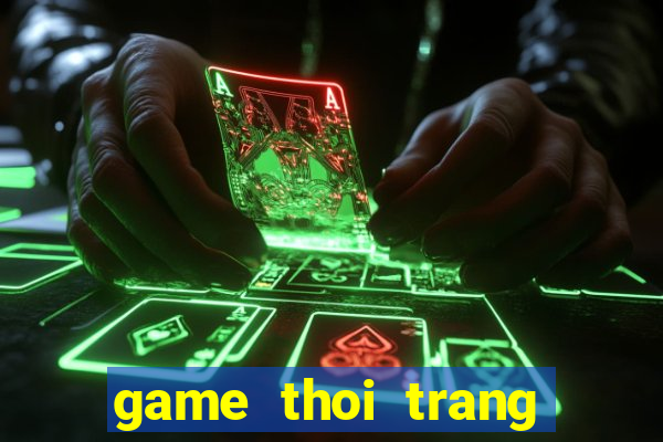 game thoi trang trai gai