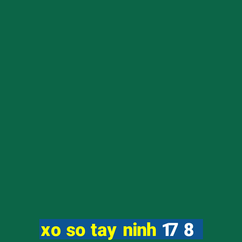 xo so tay ninh 17 8