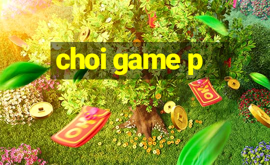 choi game p