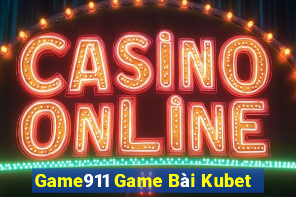 Game911 Game Bài Kubet