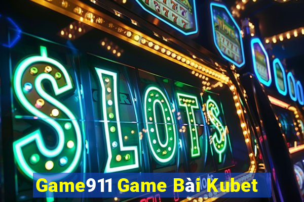 Game911 Game Bài Kubet