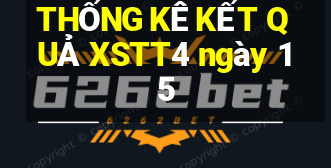 THỐNG KÊ KẾT QUẢ XSTT4 ngày 15