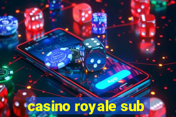 casino royale sub