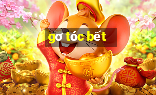 gơ tóc bết