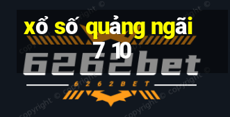 xổ số quảng ngãi 7 10