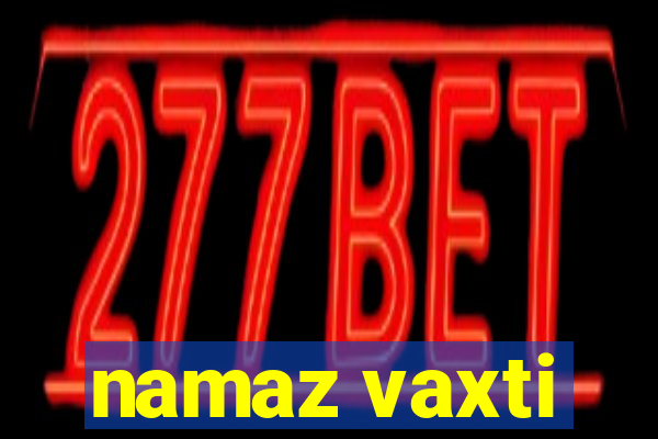 namaz vaxti