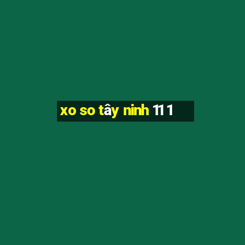 xo so tây ninh 11 1