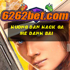 huong dan hack game danh bai