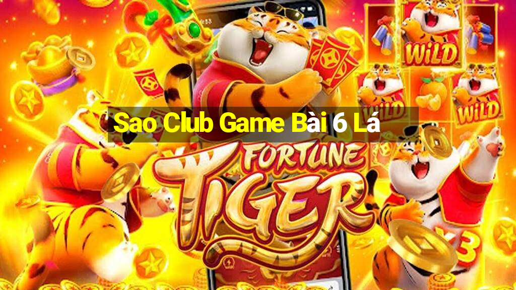 Sao Club Game Bài 6 Lá