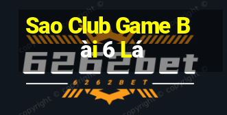 Sao Club Game Bài 6 Lá