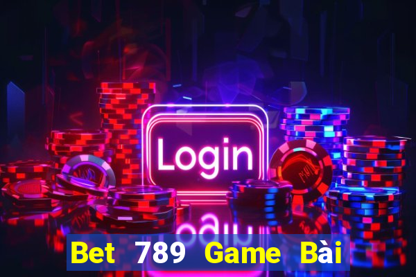 Bet 789 Game Bài Tặng Tiền