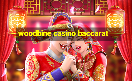 woodbine casino baccarat