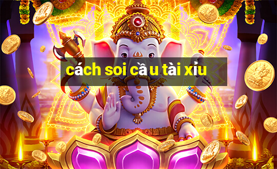 cach soi cau tai xiu