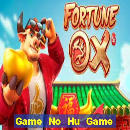 Game No Hu Game Bài Phái Mạnh