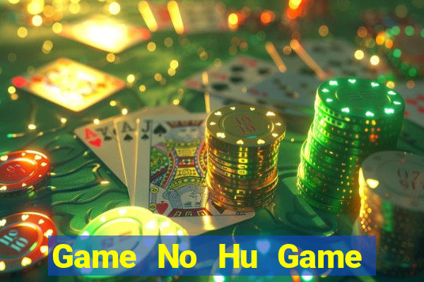 Game No Hu Game Bài Phái Mạnh