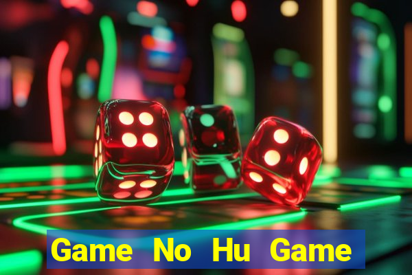 Game No Hu Game Bài Phái Mạnh