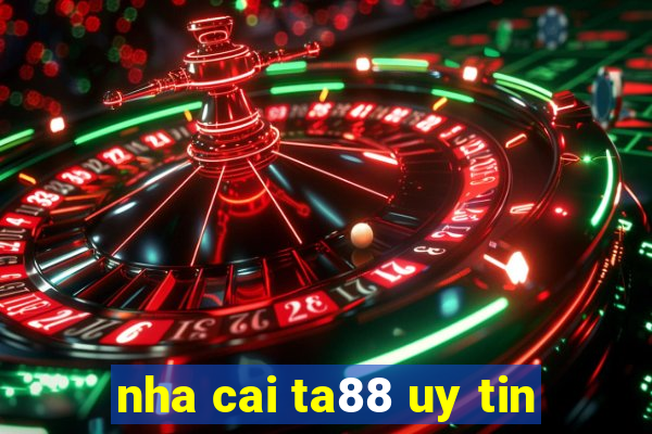 nha cai ta88 uy tin