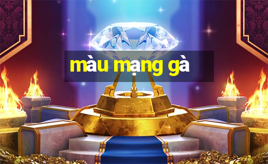 màu mạng gà