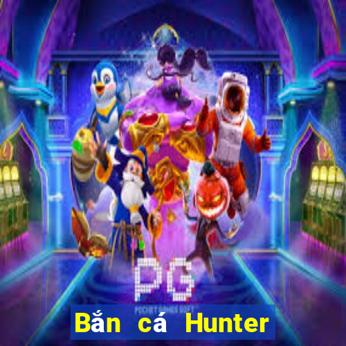 Bắn cá Hunter Crack Phiên bản