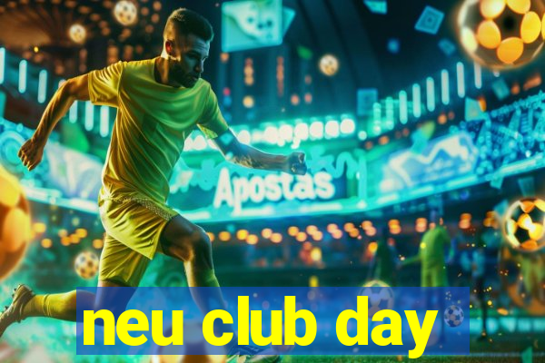 neu club day