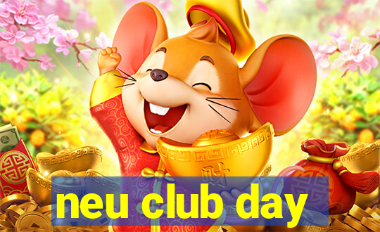 neu club day