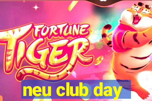 neu club day