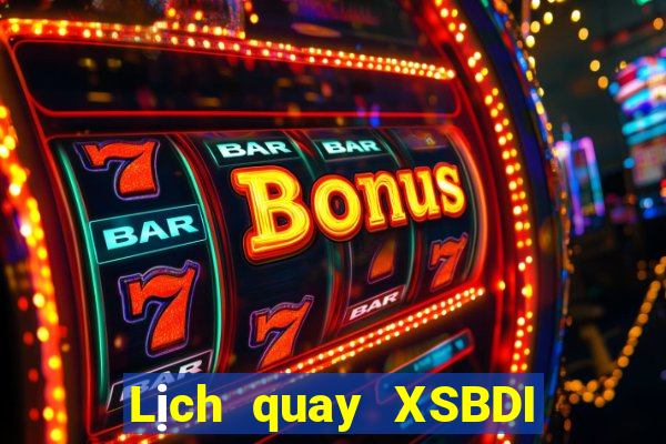 Lịch quay XSBDI ngày 12