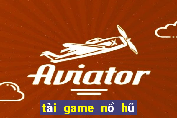 tài game nổ hũ thần tài 777