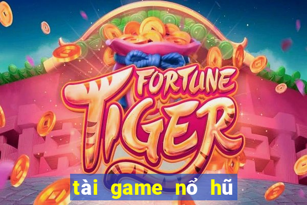 tài game nổ hũ thần tài 777