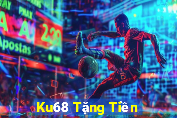 Ku68 Tặng Tiền