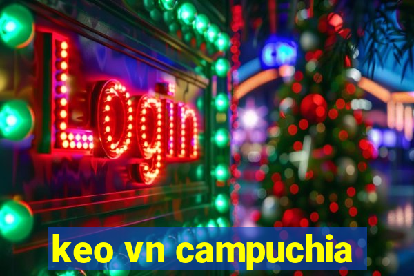 keo vn campuchia