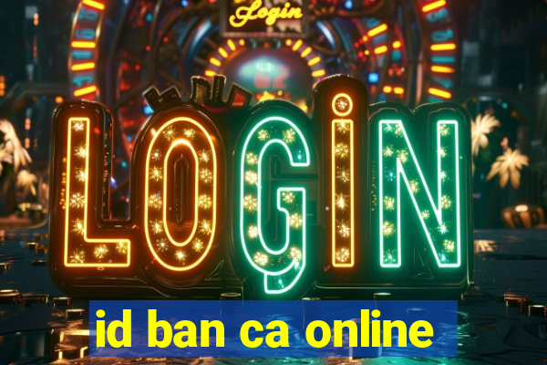 id ban ca online