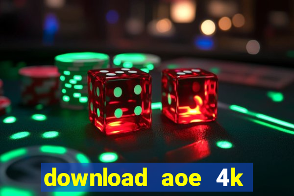 download aoe 4k full crack