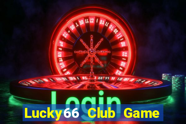 Lucky66 Club Game Bài Mới