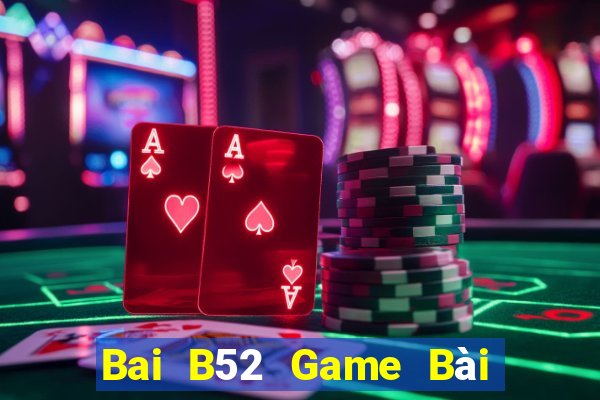 Bai B52 Game Bài Tài Xỉu