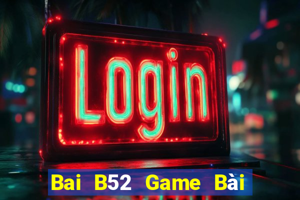 Bai B52 Game Bài Tài Xỉu