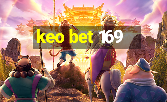 keo bet 169