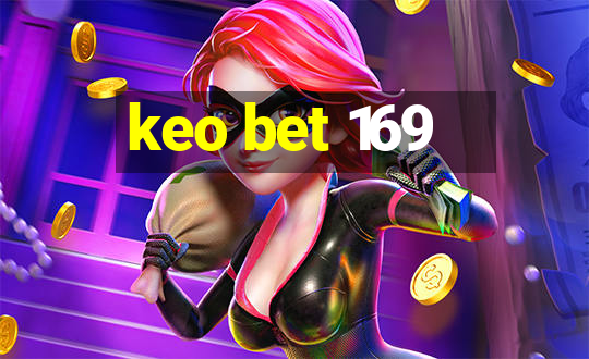 keo bet 169