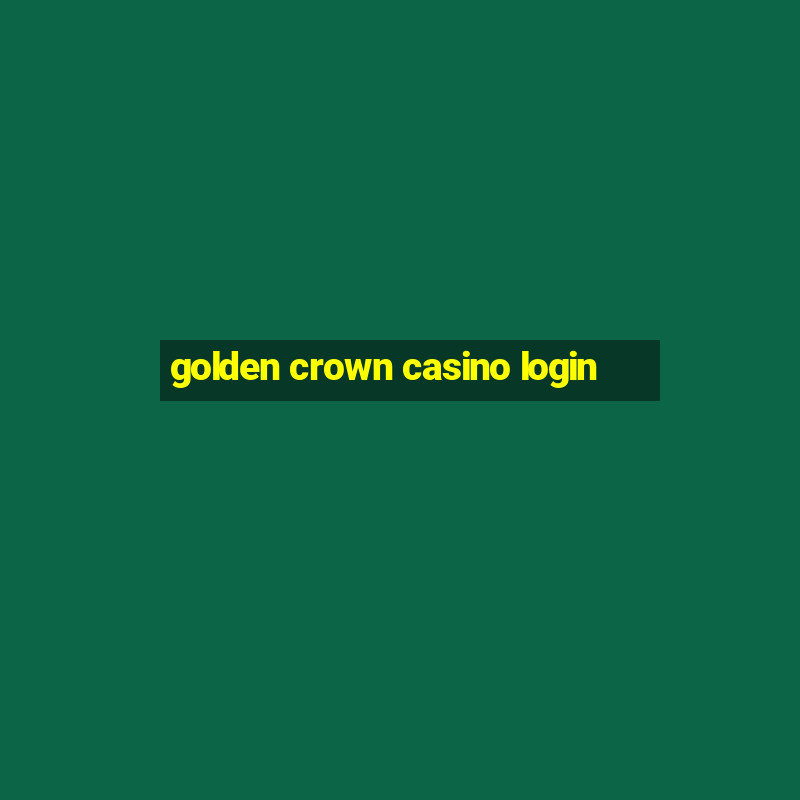 golden crown casino login