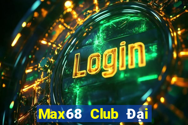 Max68 Club Đại Lý Cấp 1 Game Bài