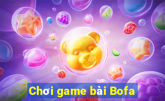 Chơi game bài Bofa