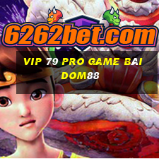 Vip 79 Pro Game Bài Dom88