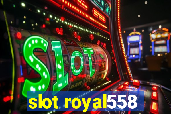 slot royal558