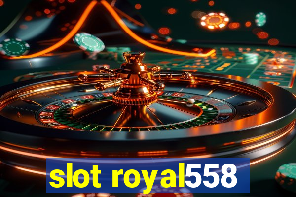 slot royal558