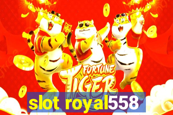 slot royal558