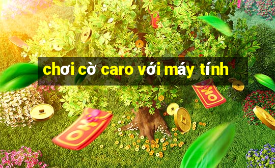 chơi cờ caro với máy tính