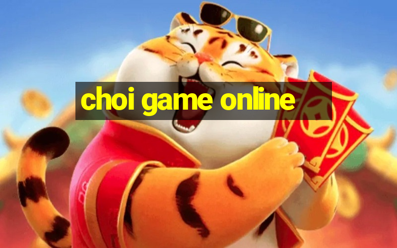 choi game online