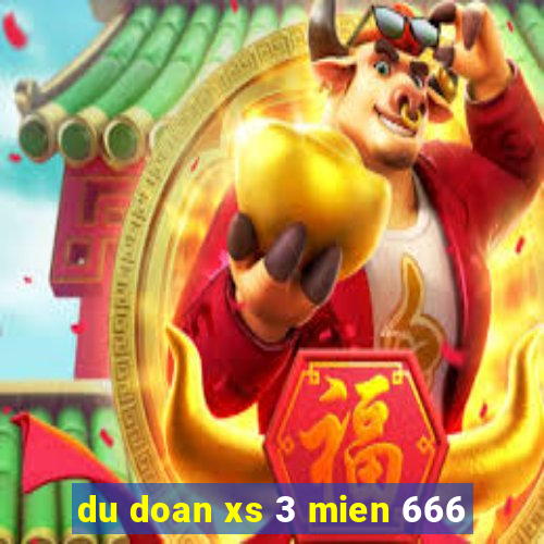 du doan xs 3 mien 666