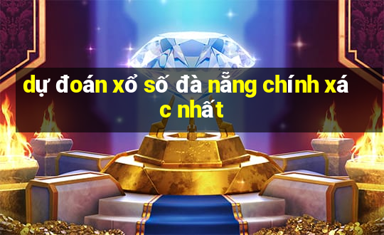 dự đoán xổ số đà nẵng chính xác nhất