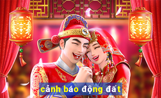 cảnh báo động đất